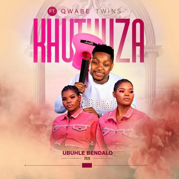 UBUHLE BENDALO bykhuthuza ft qwabe twins