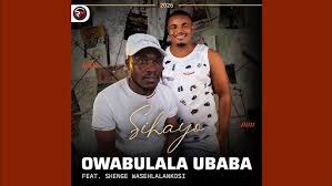 owabulala ubaba ft shenge